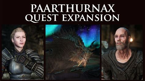 Paarthurnax - quest expansion - Paarthurnax Quest Expansion seems like the most fleshed out one of them all. The new one, quest expansion, is a new and stronger take. :) It came out like the same week as the voiced version of parthurnax dilemma tho, so maybe they’re both great. I just removed all the quest triggers and any reference to the quest in the final dialogue with ... 
